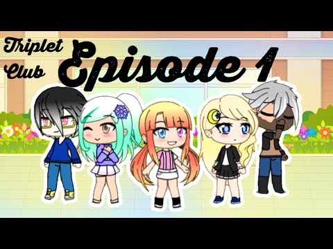 Triplet-Club Ep. 1.  (Gacha Life) (reupload)