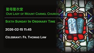 2026-02-15 11:45 Sixth Sunday In Ordinary Time