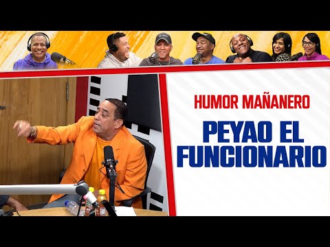 Peyao el FUNCIONARIO - Humor Mañanero