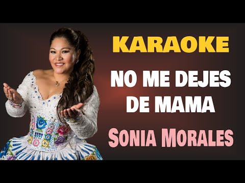 Karaoke | NO ME DEJES MAMA – Sonia Morales