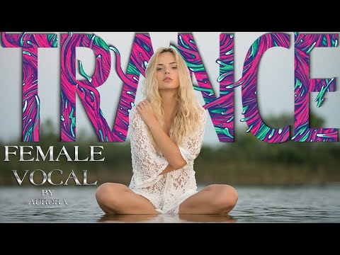 Female Vocal Trance | The Voices Of Angels #38