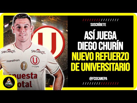 ¡UN TANQUE! Así juega DIEGO CHURÍN Nuevo REFUERZO de UNIVERSITARIO | FICHAJES 2025