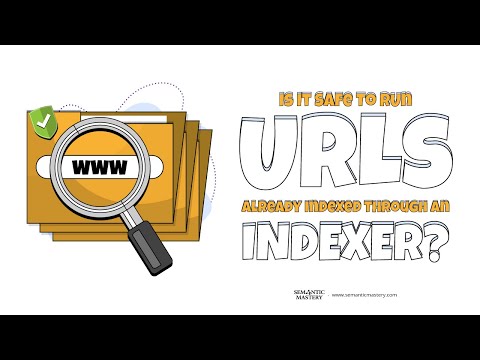 Is It Safe To Run URLs Already Indexed Through An Indexer?