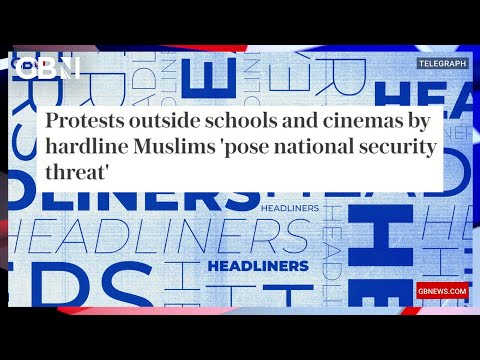 Protests outside schools and cinemas by hardline Muslims 'pose national security threat' 🗞Headliners