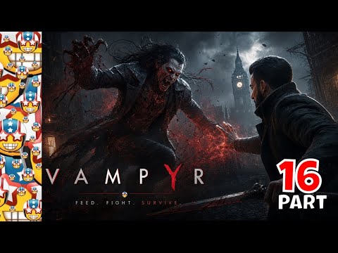 Blood-Soaked Vampyr Adventure Continues Part 16