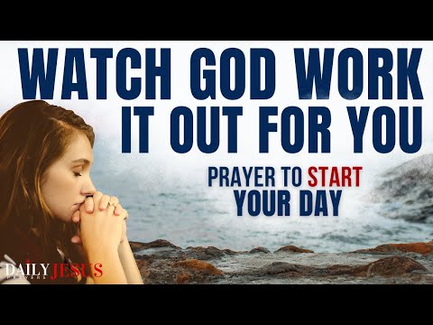 PRAY and Watch God WORK It Out | Powerful Morning Prayer