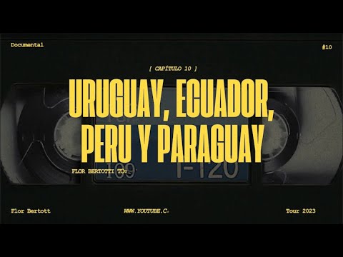 Flor Bertotti Tour en URUGUAY 🇺🇾, ECUADOR 🇪🇨, PERÚ 🇵🇪 y PARAGUAY 🇵🇾- (Capítulo 9)