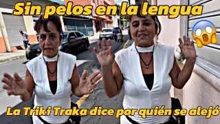 🛑Reaparece la Triki Traka , así están las cosas por esta persona se alejó de la plaza 😱😱