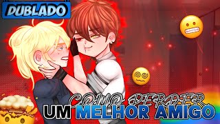 [DUBLADO] Como PERDER Um Melhor Amigo 💔 | Mini Filme | Gacha Club