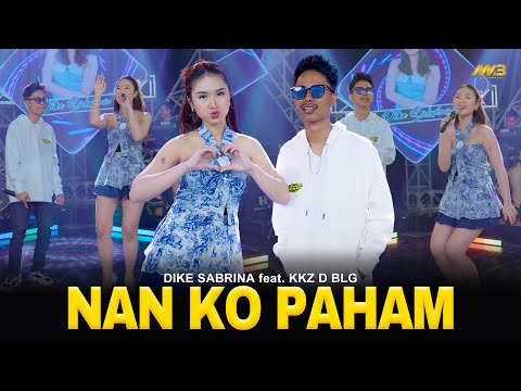 DIKE SABRINA Feat. KKZ D BLG - NAN KO PAHAM | Feat. BINTANG FORTUNA (Official Music Video)