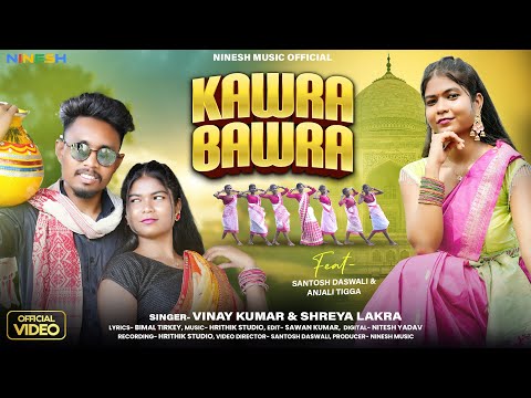 Kawra Bawra | Singer Vinay Kumar | New Nagpuri Video Song 2025 |Ft Santosh Daswali & Anjali Tigga