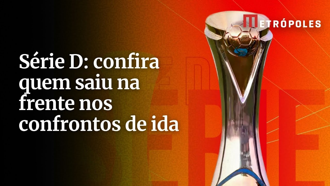Série D confira quem saiu na frente nos confrontos de ida