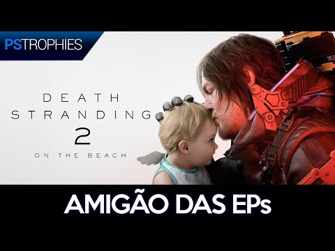 Death Stranding 2 - Amigão das EPs 🏆 Guia de Troféu