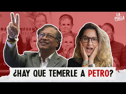 Gustavo Petro es presidente: ¿Por qué tanto miedo? | La Pulla