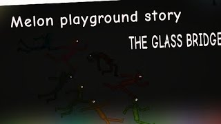 Melon playground story: THE GLASS BRIDGE