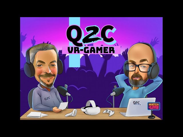 Q2C VR Gamer Live Episode #37