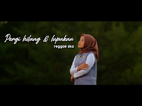 PERGI HILANG & LUPAKAN - REGGAE SKA VERSION BY JOVITA AUREL