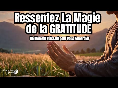 La Prière qui Change Tout : Gratitude envers Soi, l’Univers, et la Vie