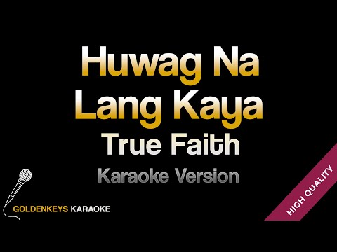 Huwag Na Lang Kaya - True Faith (HQ Karaoke)