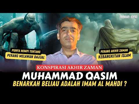 MUHAMMAD QASIM ADALAH IMAM MAHDI, BENARKAH DEMIKIAN ? • MIMPI MUHAMMAD QASIM PERTANDA AKHIR ZAMAN