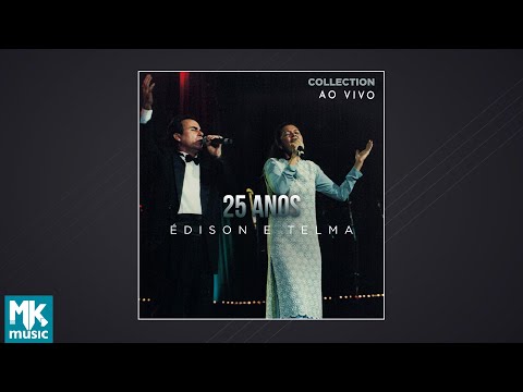 Édison e Telma - 25 Anos Collection (Ao Vivo) (CD COMPLETO)