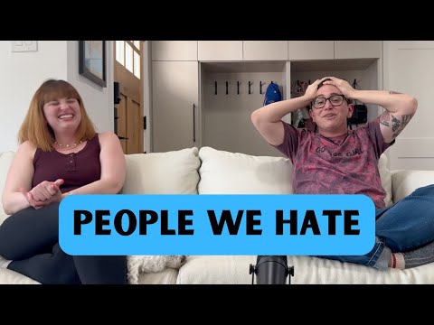Who Are Some People We Hate?