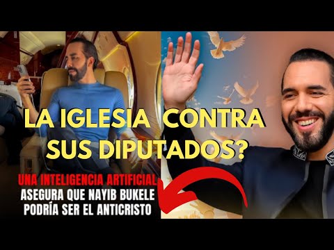 APARENTEMENTE "PUEDEN 3XPULSAR A LOS DIPUTADOS DE BUKELE DE LA IGLESIA"