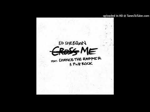 Ed Sheeran - Cross Me (feat. Chance the Rapper & PnB Rock) [Audio]