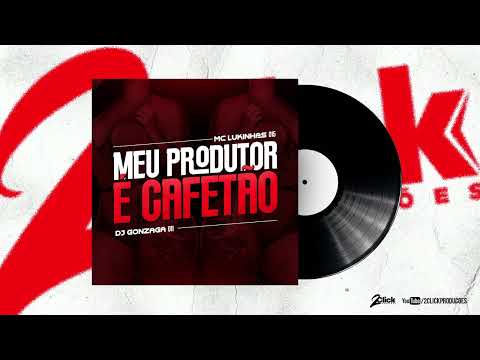 Mc Lukinhas 015 - Meu Produtor é Cafetão (Dj Gonzaga 011)