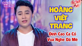 🔴 Vọng Cổ Miền Tây Hơi Dài Hay Nhất 🔴HOÀNG VIỆT TRANG Ca Vọng Cổ Cực Ngọt Hơi Dài 1000 Chữ