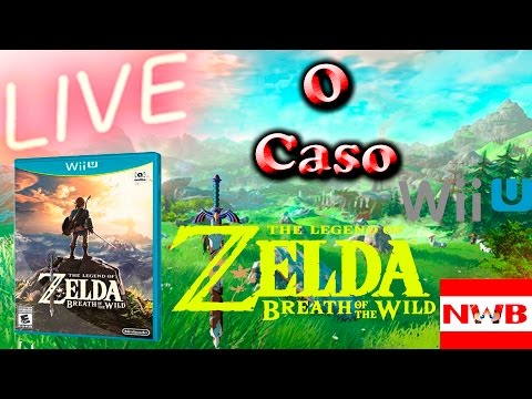 Live - O Caso "The Legend of Zelda: Breath of The Wild do Wii U"