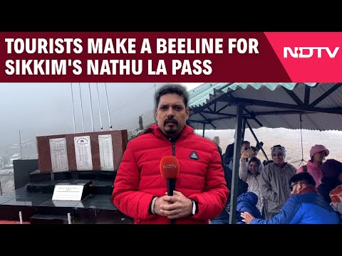 Sikkim Nathu La Pass | Tourists Make A Beeline For Sikkim's Nathu La Pass