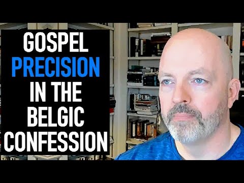 Gospel Precision in the Belgic Confession