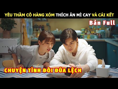 [Review Phim] Yêu Thầm Cô Hàng Xóm Thích Ăn Mì Cay Và Cái Kết | Review Phim Ngôn Tình Hay