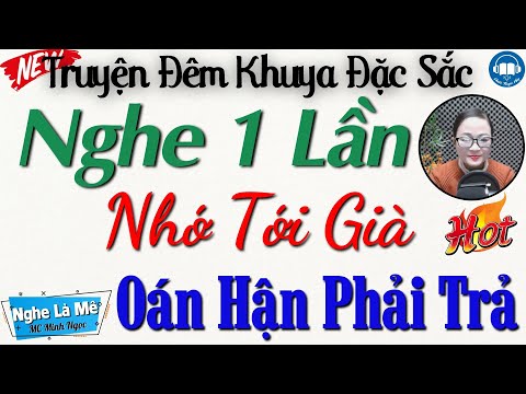 Nghe 1 lần nhớ tới già: OÁN HẬN PHẢI TRẢ | Nghe kể truyện đêm khuya Việt Nam ngủ rất ngon