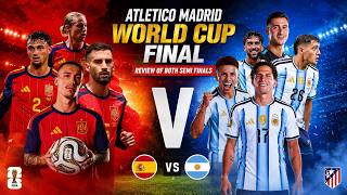 It's a Atletico De Madrid World Cup Final with 9 Players 🔴⚪️ | SEMI FINAL REVIEW 🏴󠁧󠁢󠁥󠁮󠁧󠁿v🇦🇷  🇫🇷v🇪🇸
