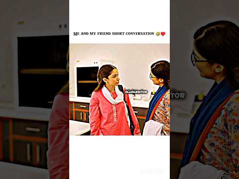Me and my friend short conversation 🤣♥️#love #ainaasif #tranding #viralshorts #shorts #foryou #edit