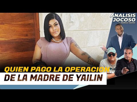 ANALISIS JOCOSO - QUIEN PAGO LA OPERACION DE LA MADRE DE YAILIN