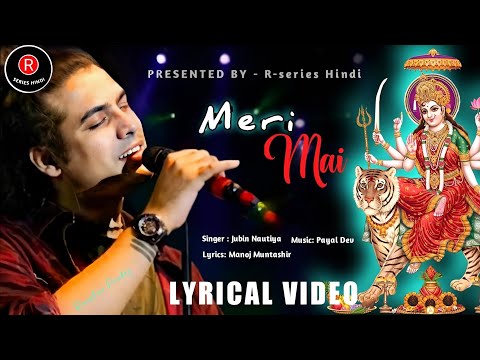 Meri Mai (LYRICS )- Jubin Nautiyal | क्या मांगे वो बेटा जिसने माँ की ममता पाई है | Payal D ,Manoj M