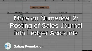 More on Numerical 2: Posting of Sales Journal into Ledger Accounts