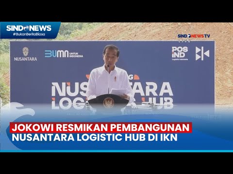 FT: Jokowi Resmikan Pembangunan Nusantara Logistic Hub Di IKN