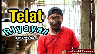 TELAT RIYAYAN || EPS 125