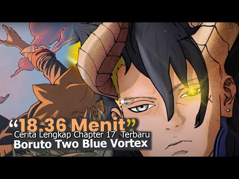 CERITA LENGKAP 18 MENIT CHAPTER 17 BORUTO TWO BLUE VORTEX - TERJEMAHAN FANS