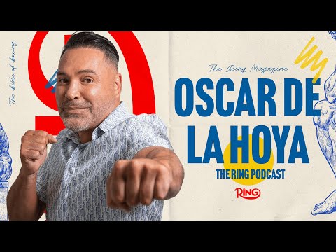 Oscar De La Hoya: The Ring Podcast | Preserving Boxing’s Legacy, Golden Boy’s Future & The Ring Belt