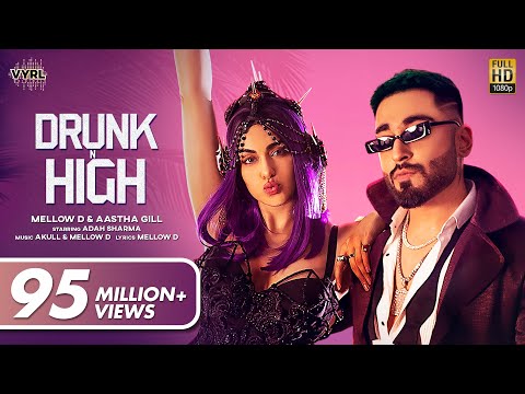 Drunk N High (Official Video) Mellow D, Aastha Gill | Adah Sharma | Akull | VYRLOriginals | New Song