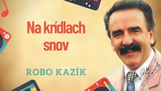 Robo Kazík - Na krídlach snov