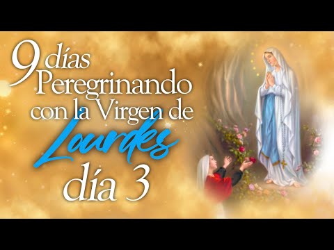 Peregrinando a Lourdes I Novena a la Virgen de Lourdes Día 3 I PadreOscarDeLaVega