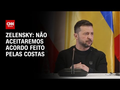 Zelensky: Não aceitaremos acordo feito pelas costas | AGORA CNN