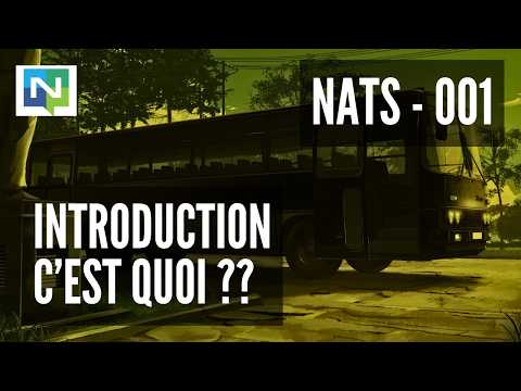 NATS - 001. Introduction, c'est quoi ??