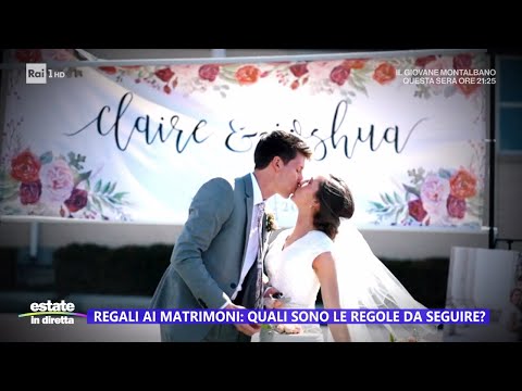 Regali ai matrimoni: quali sono le regole da seguire? - Estate in diretta 24/07/2023